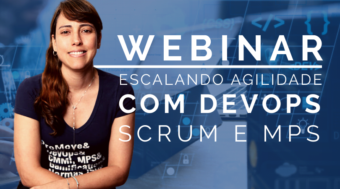 Webinar Escalando Agilidade com DevOps, Scrum e MPS para Software e Serviços